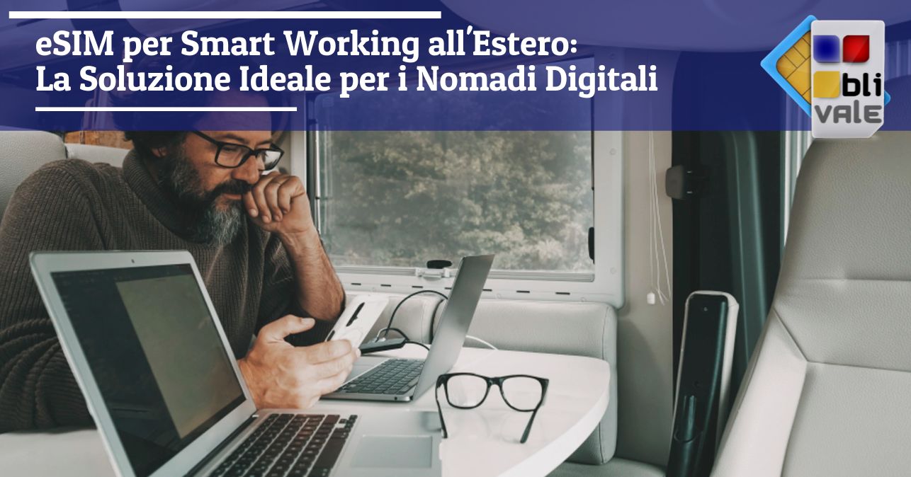 blivale_image_it_eSIM per Smart Working all Estero_643x337 eSIM per Smart Working all'Estero: La Soluzione Ideale per i Nomadi Digitali